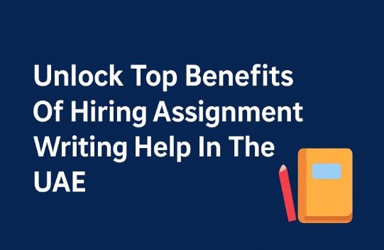 Benefits Of Hiring Assignment Writing Help