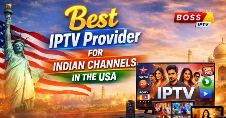 Best IPTV Provider for Indian Channels in the USA