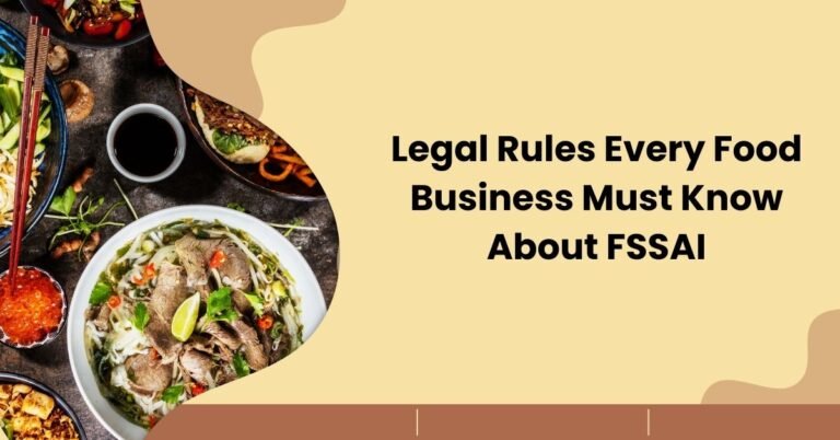 Legal Rules Every Food Business Must Know About FSSAI